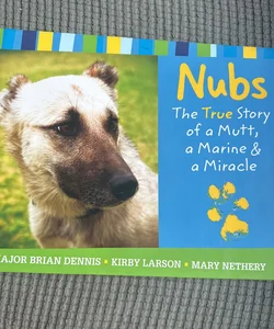 Nubs: the True Story of a Mutt, a Marine and a Miracle