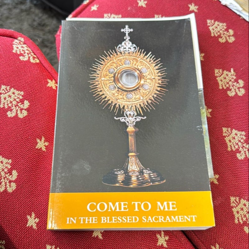 Come to Me in the Blessed Sacrament