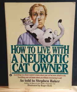 How to Live with a Neurotic Cat Owner