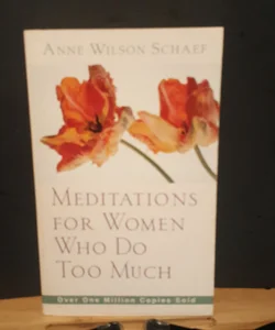 Meditations for Women Who Do Too Much