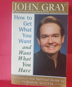 How to Get What You want and Want What You Have