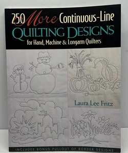 250 More Continuous-Line Quilting Designs for Hand, Machines and Longarm Quilting