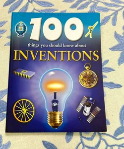 100 Things You Should Know About Inventions