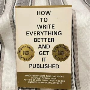 How to Write Everything Better and Get It Published