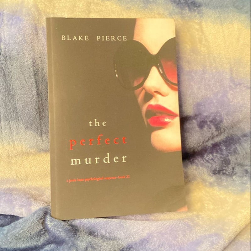 The Perfect Murder (a Jessie Hunt Psychological Suspense Thriller-Book Twenty-One)