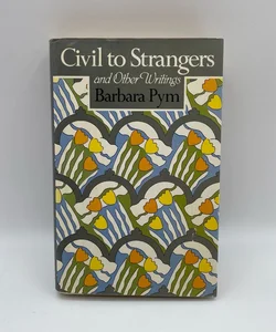 Civil to Strangers and Other Writings