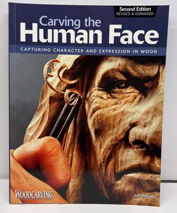 Carving the Human Face, Second Edition, Revised and Expanded