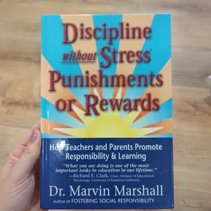 Discipline without Stress Punishments or Rewards