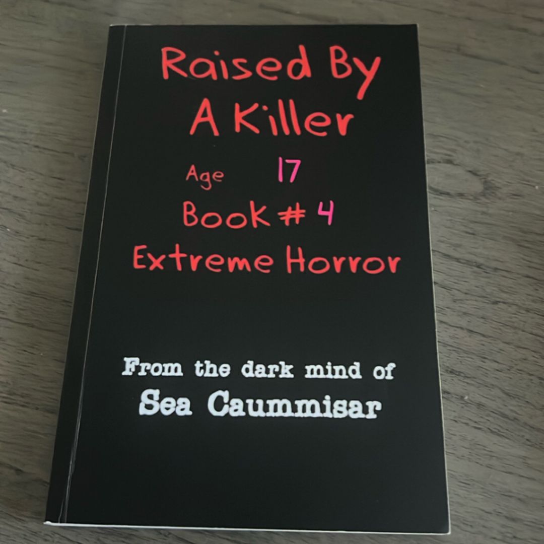 Raised by a Killer: Extreme Horror Book #4 Age 17