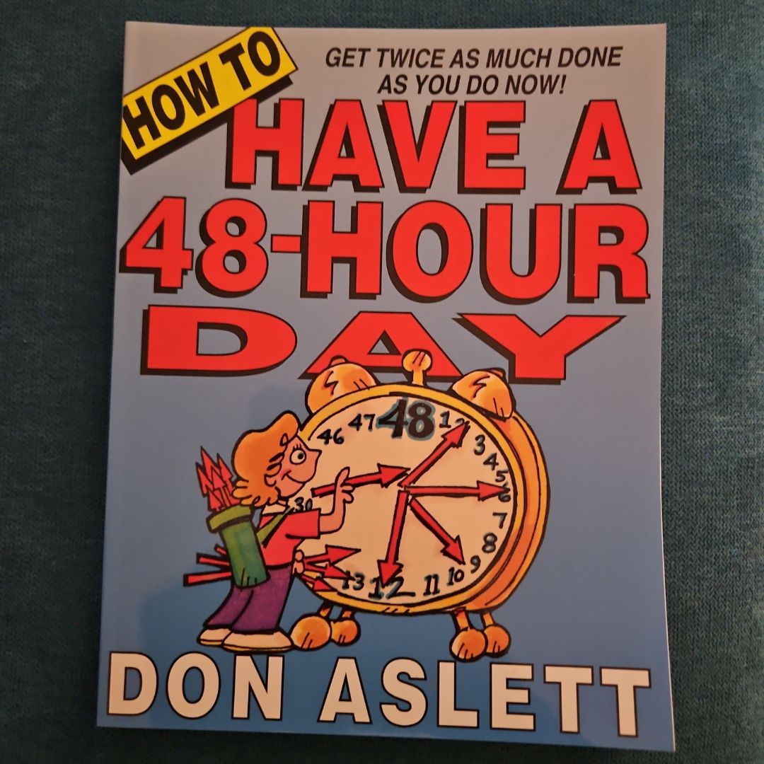 How to Have a 48-Hour Day by Don Aslett