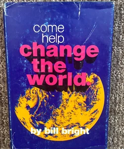 Come Help Change the World