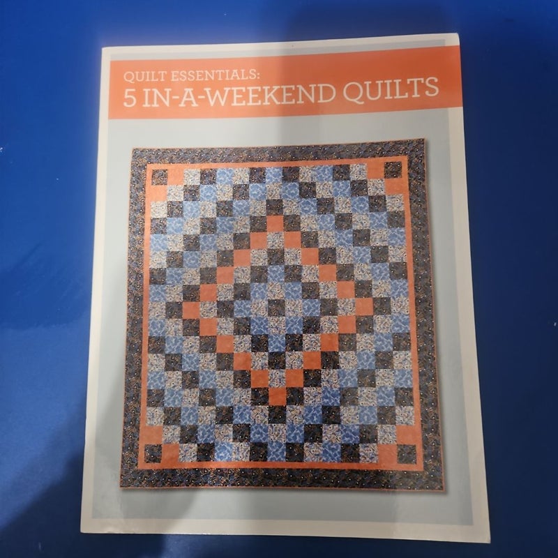 Quilt Essentials 5 in a Weekend Quilts