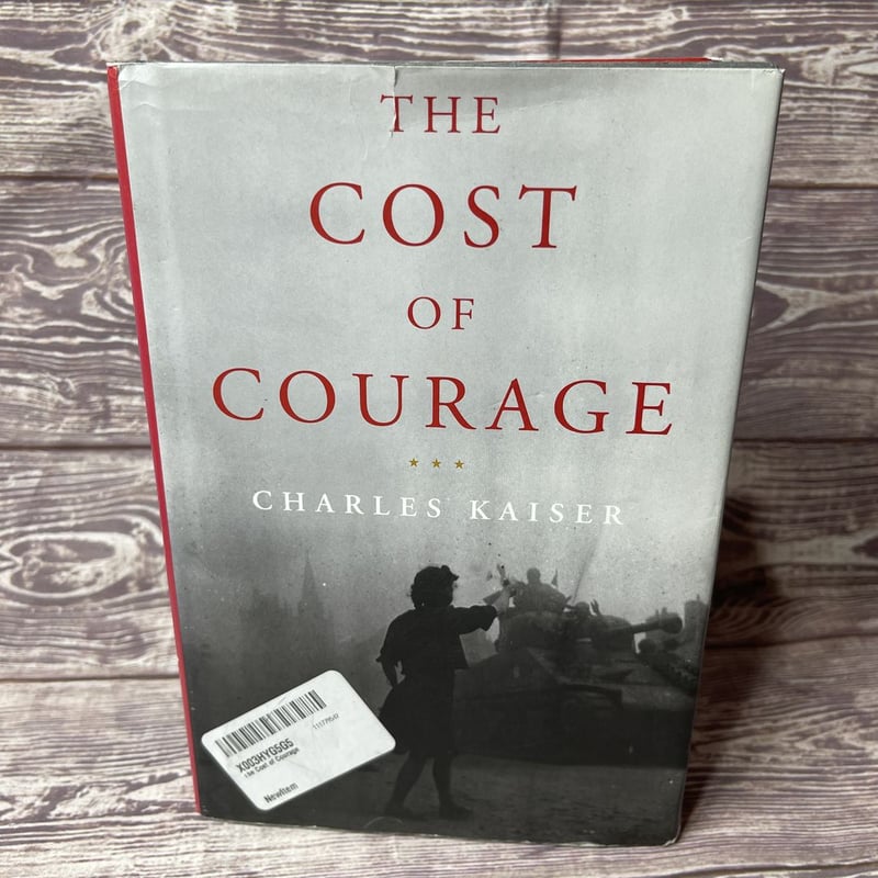 The Cost of Courage by Charles Kaiser