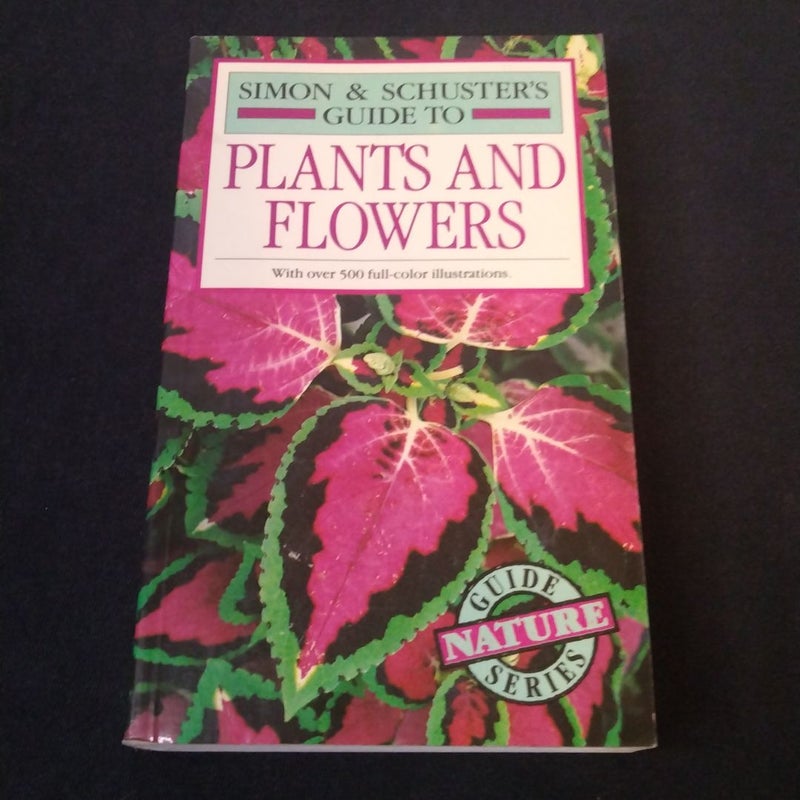 Simon and Schuster's Complete Guide to Plants and Flowers