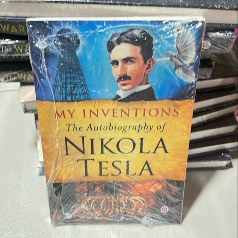 My Inventions, The Autobiography of Nikola  Tesla