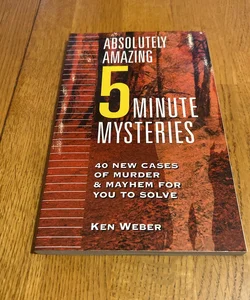Absolutely Amazing Five-Minute Mysteries