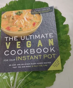 The Ultimate Vegan Cookbook for Your Instant Pot