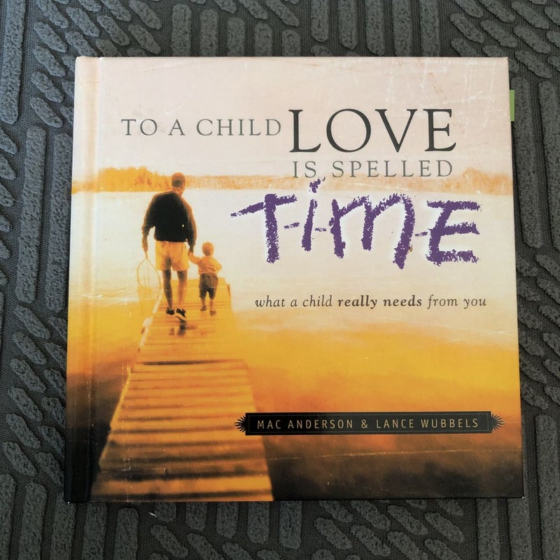To a Child Love Is Spelled Time