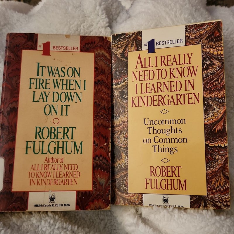 Fulgham LOT 2/ All I Really Need to Know I Learned in Kindergarten and It Was on Fire When I Lay down on It