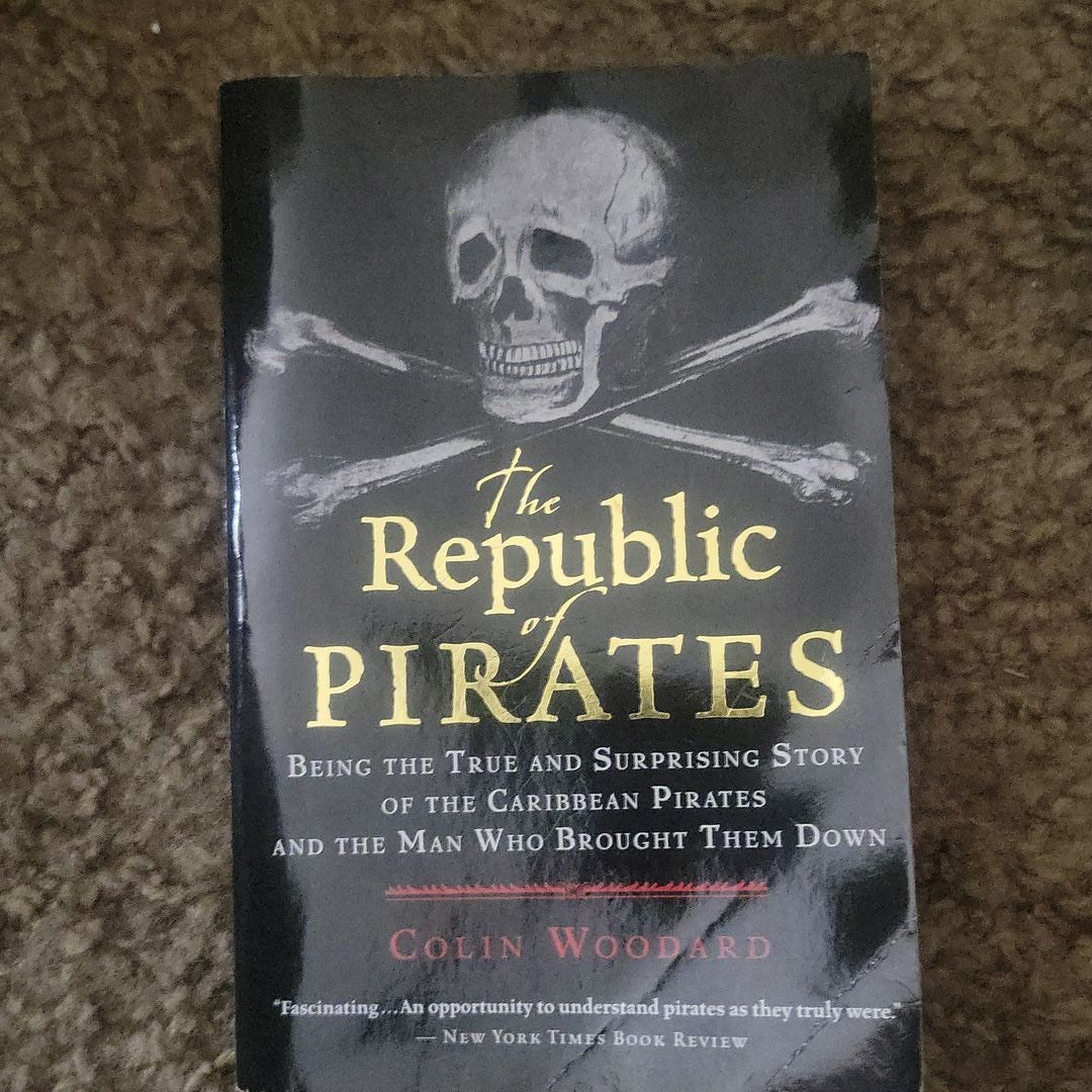 The Republic of Pirates: Being the True and Surprising Story of the  Caribbean Pirates and the Man Who Brought Them Down