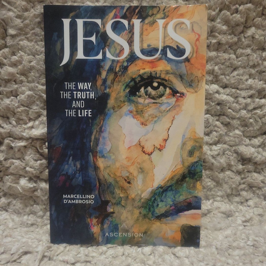 Jesus: the Way, the Truth and the Life