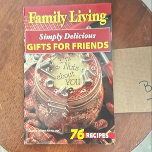 Family Living: Simply Delicious Gifts for Friends