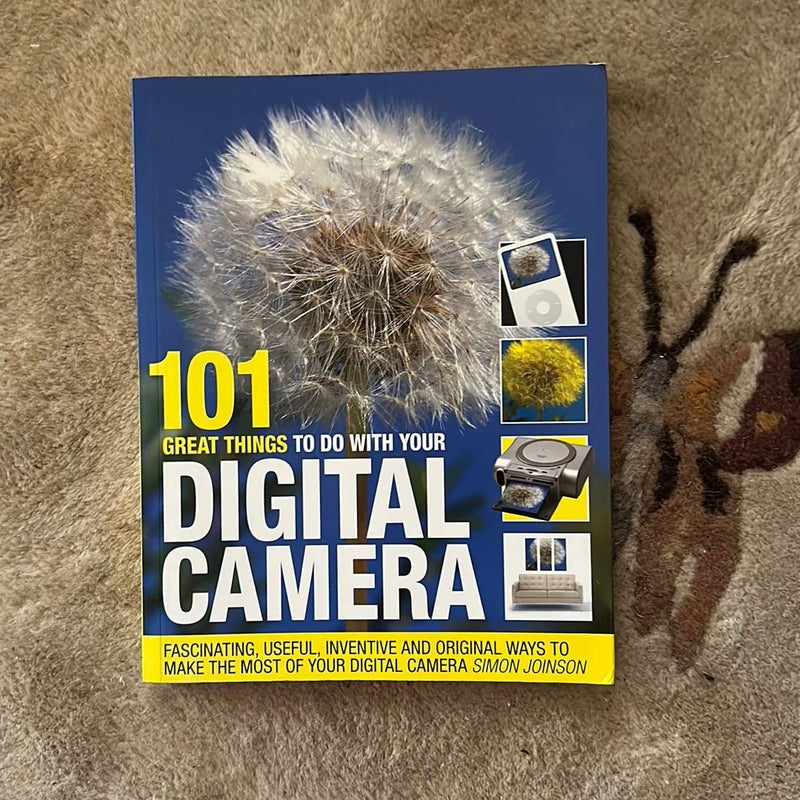 101 Great Things to Do with Your Digital Camera