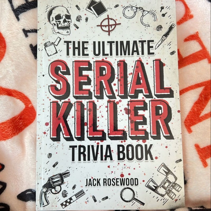 The Ultimate Serial Killer Trivia Book