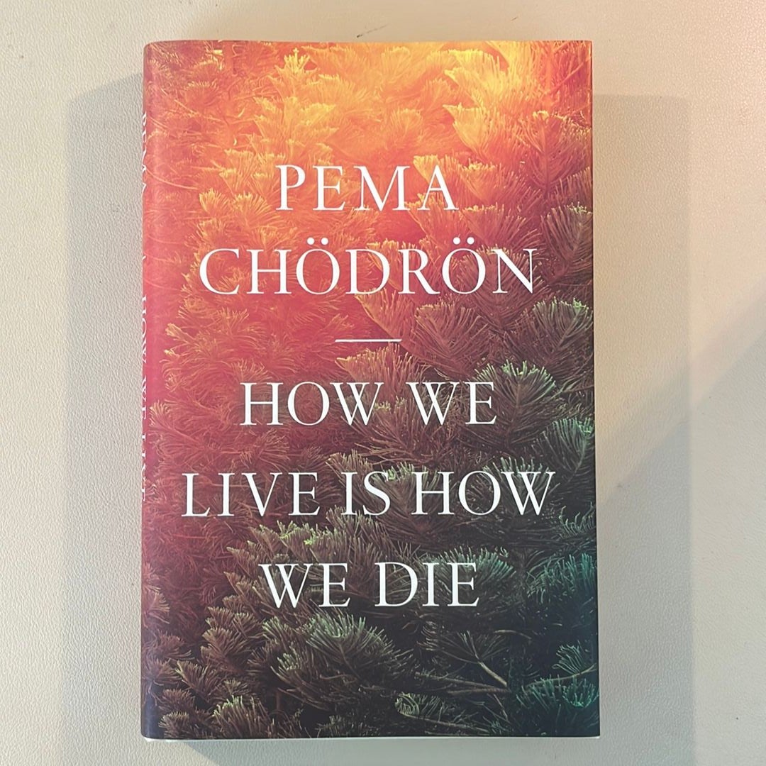 How We Live Is How We Die