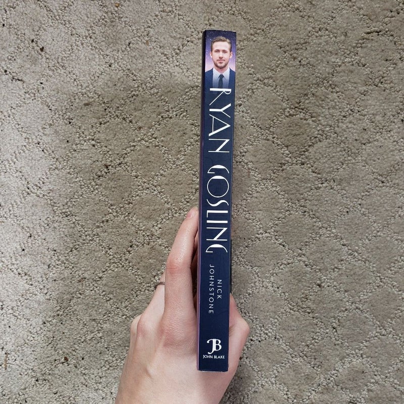 Ryan Gosling: The Unauthorized Biography 