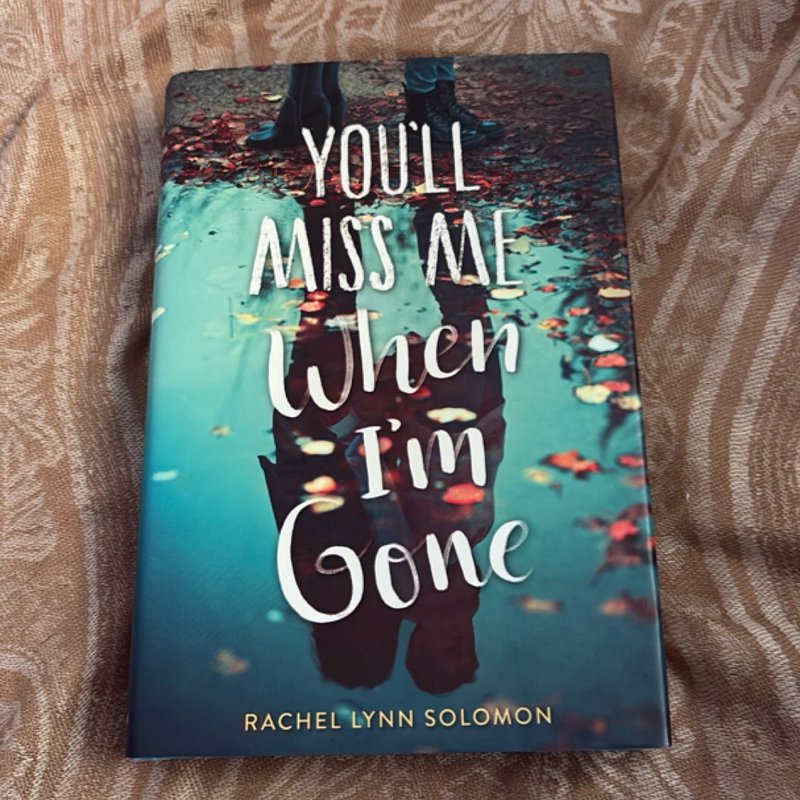 You'll Miss Me When I'm Gone