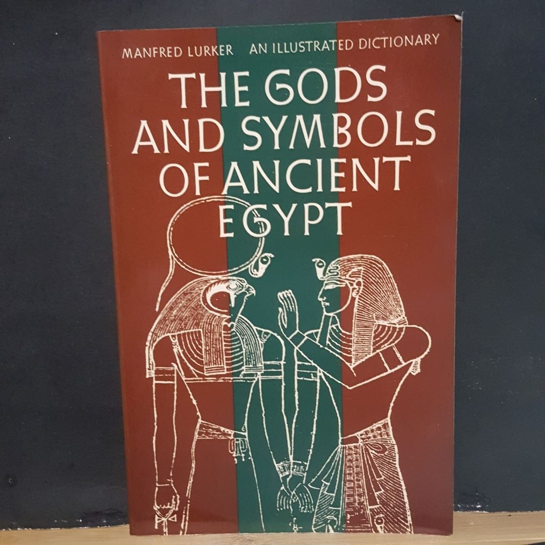 An Illustrated Dictionary of the Gods and Symbols of Ancient Egypt