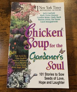 Chicken Soup for the Gardener's Soul