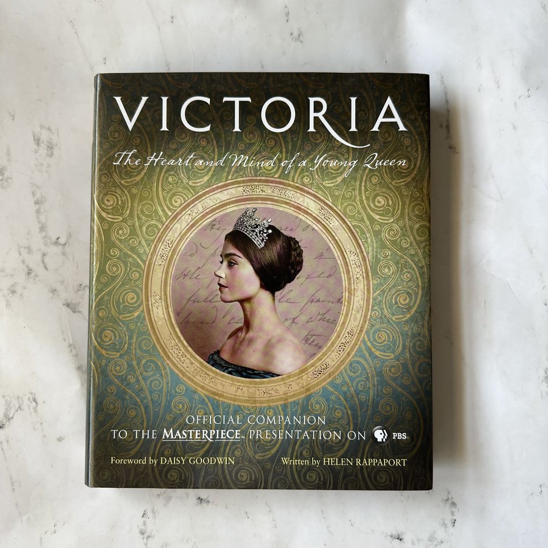 Victoria: the Heart and Mind of a Young Queen