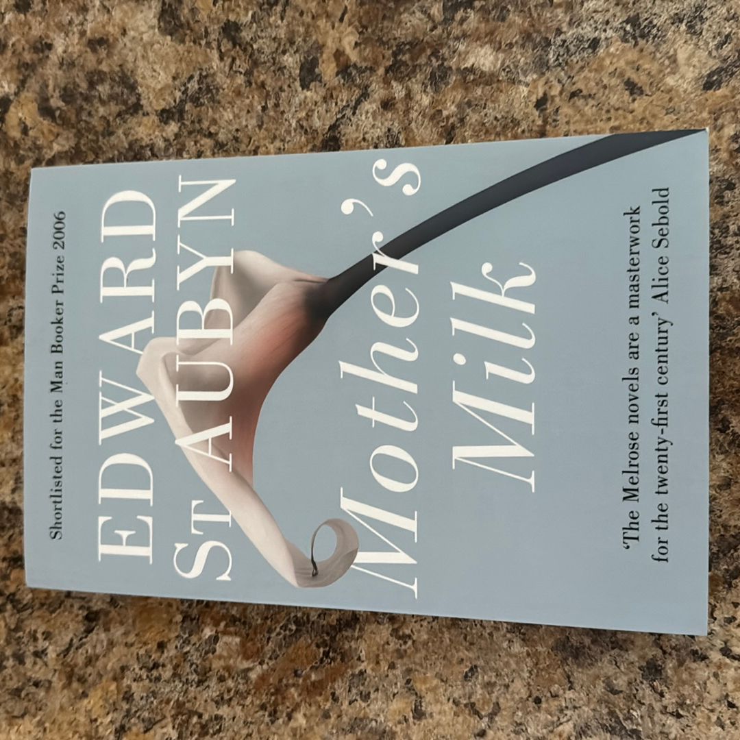 Mother's Milk: a Patrick Melrose Novel 4