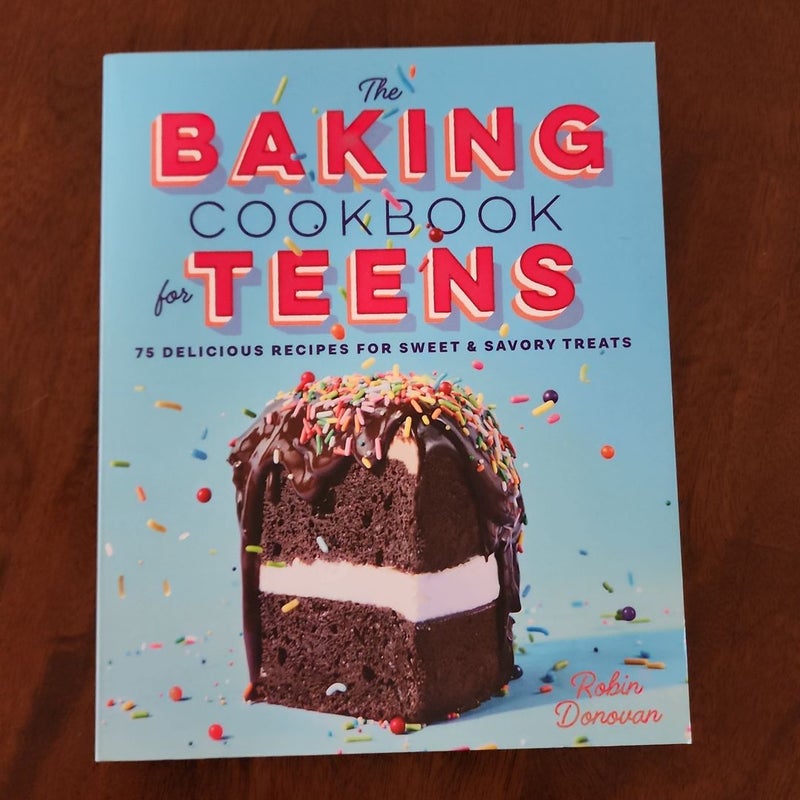 The Baking Cookbook for Teens