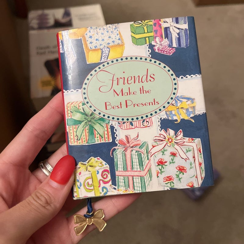 Friends Make the Best Presents