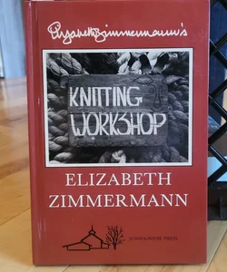 Elizabeth Zimmermann's Knitting Workshop Book