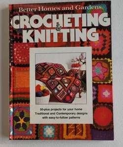 Crocheting & Knitting 1977 Better Homes and Gardens