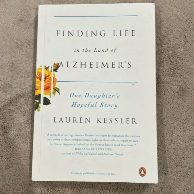 Finding Life in the Land of Alzheimer's by Lauren Kessler