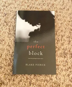 The Perfect Block (a Jessie Hunt Psychological Suspense Thriller-Book Two)