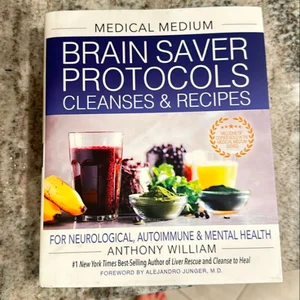 Medical Medium Brain Saver Protocols, Cleanses and Recipes
