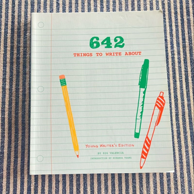 642 Things to Write about: Young Writer's Edition