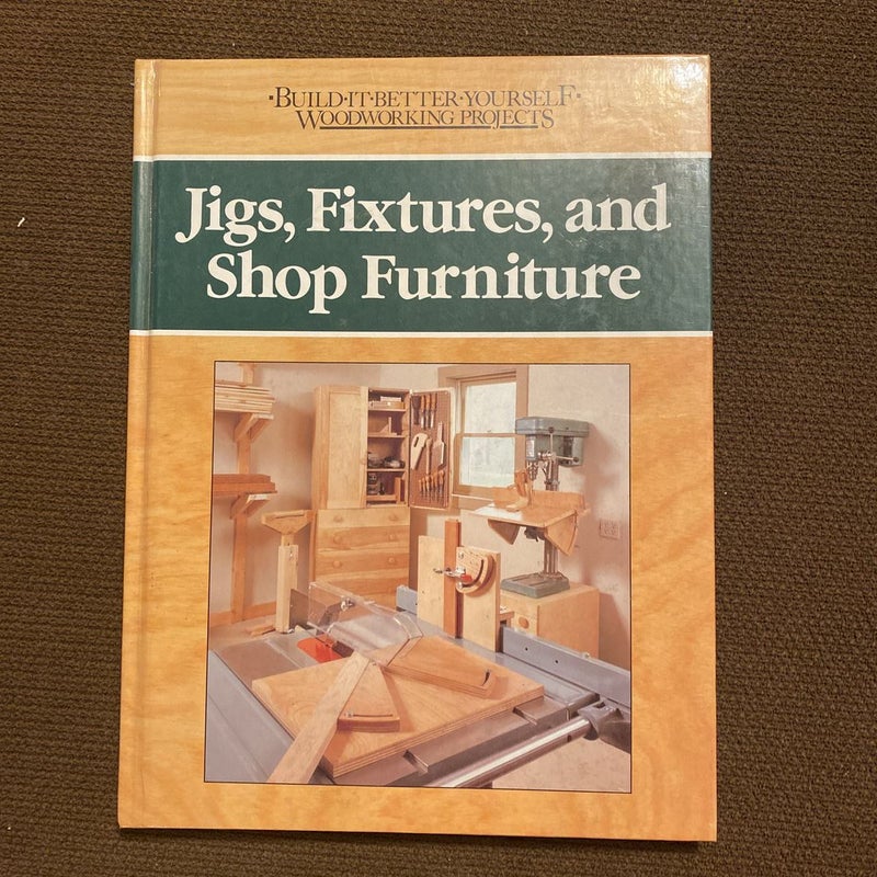 Jigs and Fixtures and Shop Furniture