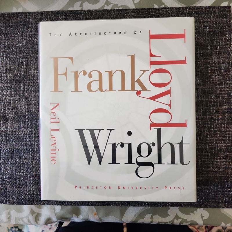 The Architecture of Frank Lloyd Wright by Neil Levine