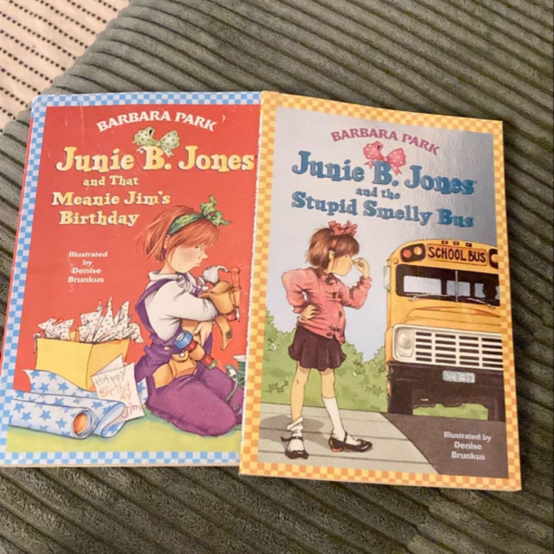 Junie B. Jones #1 and #6: Junie B. Jones and the Stupid Smelly Bus, and Junie B Jones and that Meanie Jim’s Birthday