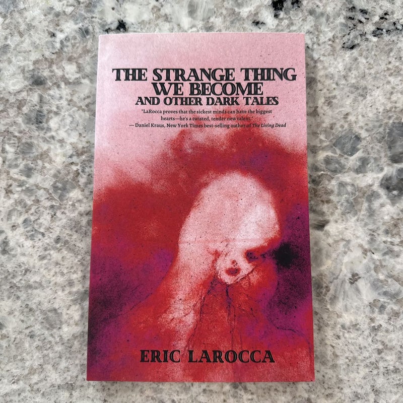 The Strange Thing We Become and Other Dark Tales