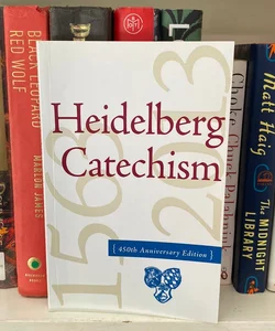 The Heidelberg Catechism, 450th Anniversary Edition