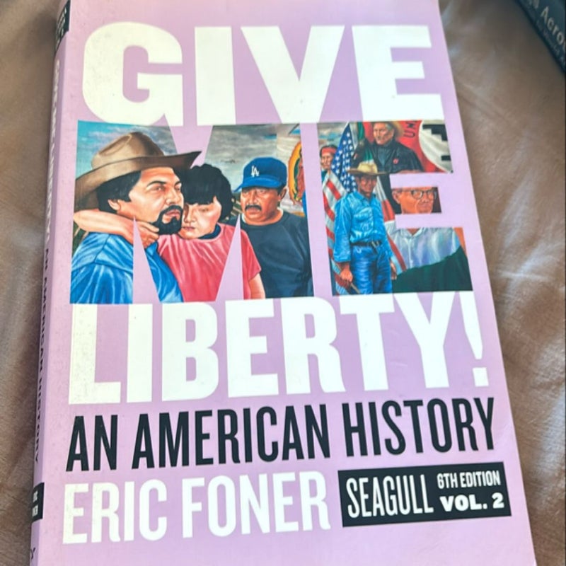 Give Me Liberty! Seagull, 6th Edition (Volume 2)