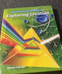 Exploring Creation with Chemistry and Physics